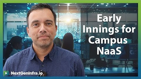 #CampusNaaS: Early Innings for Campus NaaS