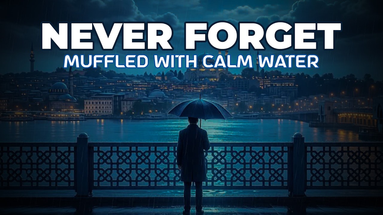 Riad Nasheeds - Never Forget ( Muffled With Calm Water) | Calm Humming