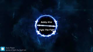 Bobby 6ix - Fight The Fight (Official Audio)