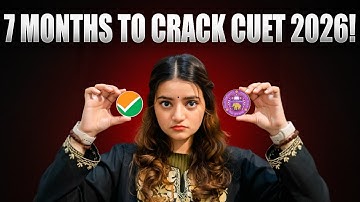 CUET 2026: 7 Month Preparation Roadmap to Crack CUET Exam