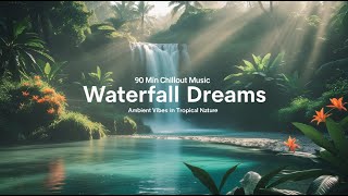 Escape to serenity with Waterfall Dreams a 90-minute ambient chillout experience of tropical nature.