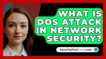 What Is DOS Attack In Network Security? - SecurityFirstCorp.com