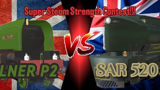 The Super Steam Strength Contest: LNER P2 Vs. SAR 520!!! (Viewer’s Request) by ThatLocoBrutha_YT 499 views 4 days ago 10 minutes, 9 seconds