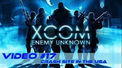 XCOM Enemy Unknown Video #17 UFO Crash in the US (Cryptic fall)