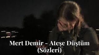 Mert Demir - Ateşe Düştüm (Sözleri)