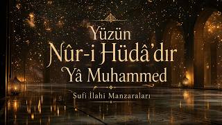 Yüzün Nuru Hüdadır Ya Muhammed Muazzam Sufi İlahi & Naat - I Şerif