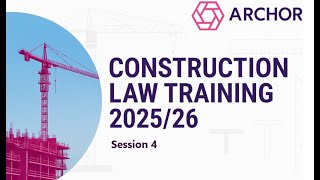 Archor Construction Law Training 2025/26 Session 4 - Key JCT Clauses and Amendments