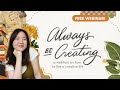 Always be creating a webinar on how to live a creative life  abbey sy