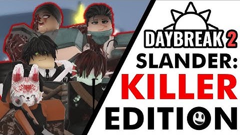 DAYBREAK 2 SLANDER: Killer Edition