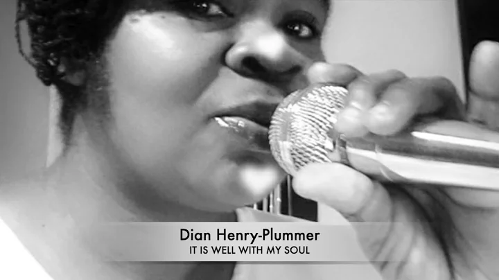 Dian Henry Plummer   It Is Well With My Soul