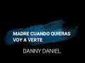 Danny Daniel- Madre cuando quieras voy a verte (Videolyric)