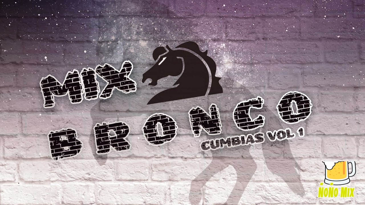 Mix Especial Bronco Exitos Viejas Cumbias Vol 1 - Hits