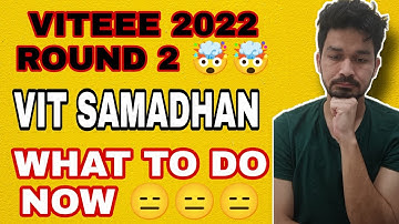 VITEEE ROUND 2||RESULT ANNOUNCED||WHAT NOW|| WHAT ARE POSSIBILITIES FOR UPCOMING ROUNDS #viteee2022