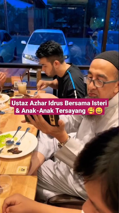 USTAZ AZHAR IDRUS BERSAMA ISTERI & ANAK-ANAK TERSAYANG 🥰😀