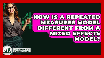 How Is A Repeated Measures Model Different From A Mixed Effects Model? - The Friendly Statistician