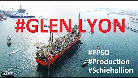 FPSO Glen Lyon - Continuous development of the Schiehallion and Loyal oil fields