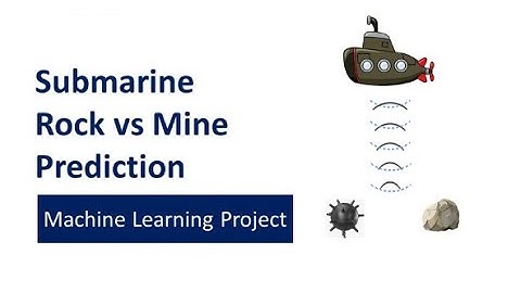 Sonar Mine or Rock Prediction using Machine Learning Algorithm
