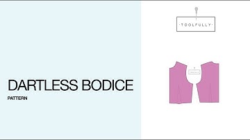 Pattern a dartless bodice.