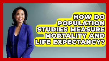 How Do Population Studies Measure Mortality and Life Expectancy? | Demographic Data Answers News