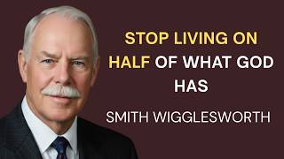 Why Most Christians Are Saved But Still Powerless (The Missing Half) - Smith Wigglesworth Motivation