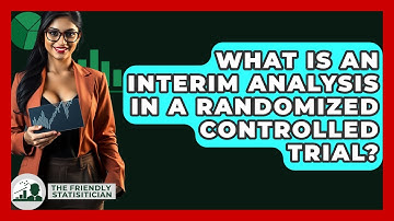 What Is An Interim Analysis In A Randomized Controlled Trial? - The Friendly Statistician