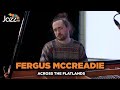 Fergus mccreadie  across the flatlands  jazz fm session 