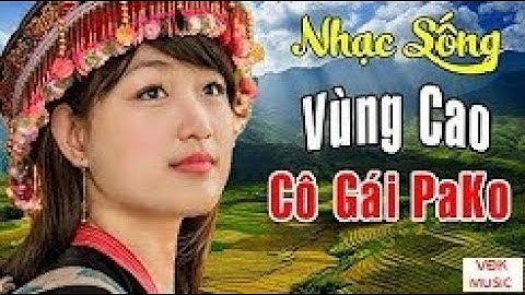 Cô Gái Pako ♥ Chiếc Khăn Piêu ♥ LK Nhạc Sống Vùng Cao Remix ♥ VĐK Music