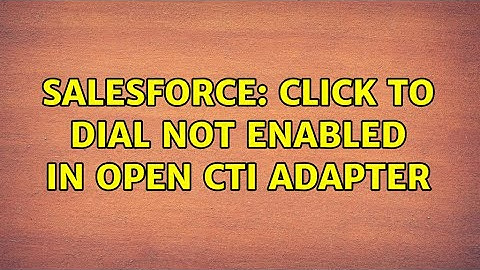 Salesforce: Click to Dial not enabled in open cti adapter