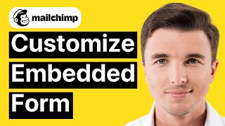 How to Customize Your Embedded Mailchimp Form Within Mailchimp