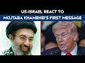 US-Israel React To Mojtaba Khamenei's First Message Amid Questions Over His Position