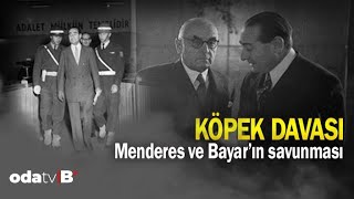 Menderes ve Bayar’ın savunması: KÖPEK DAVASI