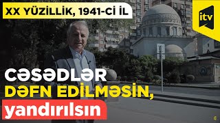 Bakıda krematoriya yaratmaq haqqında bilmədiyimiz müzakirələr - XX yüzillik, 1941-ci il