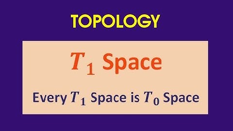 Every T1 Space is a T0 Space / Topological Property / Topology