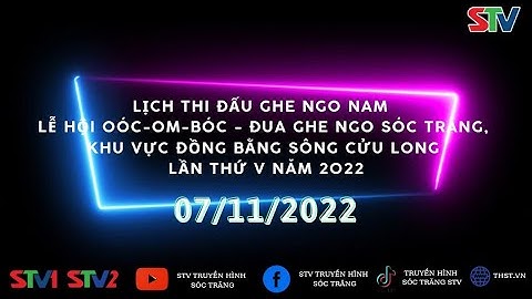 STV - Lịch thi đấu ghe Ngo Nam ngày 07/11/2022 - Nội dung Nam