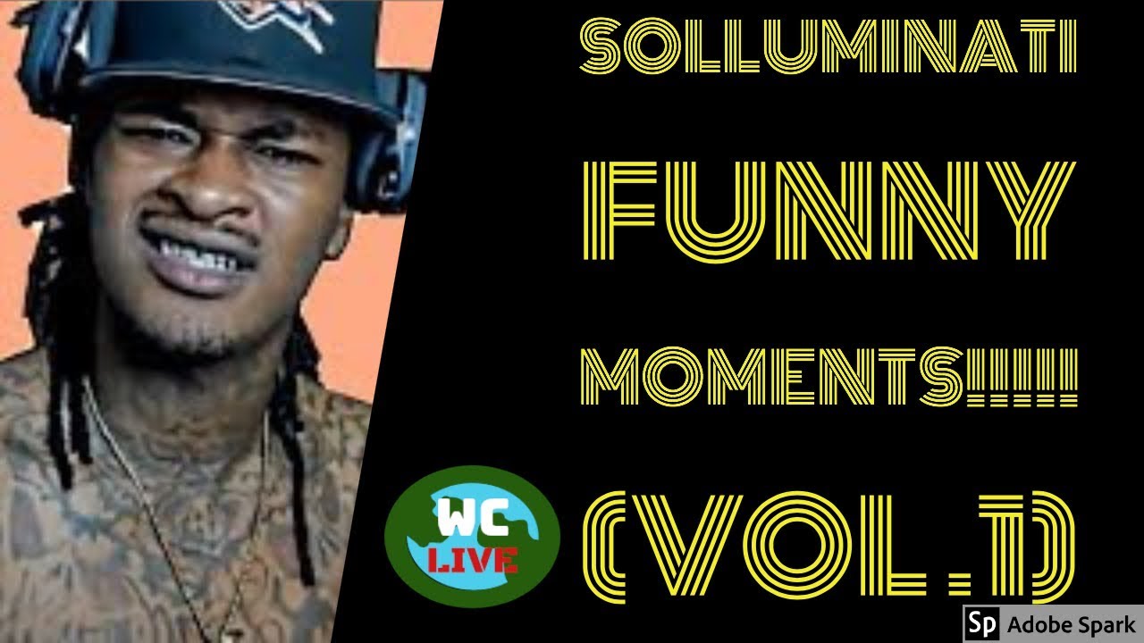 SoLLUMINATI FUNNY MOMENTS!!!!!!!!! (VOL .1)