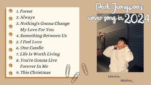 [𝘗𝘭𝘢𝘺𝘭𝘪𝘴𝘵] Park Jeongwoo's cover song in 2024
