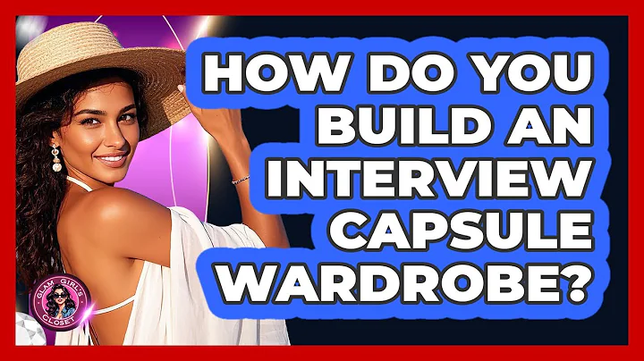 How Do You Build An Interview Capsule Wardrobe? - Glam Girl's Closet