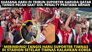 MERINDING! PECAH TANGIS HARU SUPORTER DI TRIBUN GARUDA QATAR SETELAH TIMNAS MENANG DRAMATIS VS KOREA