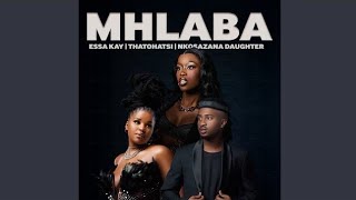 Essa Kay, Thatohatsi & Nkosazana Daughter - Mhlaba [Official Audio]