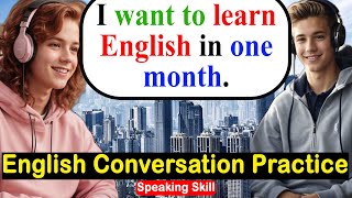 Listen and Speak English Everyday - English Conversation Practice - Listening and Speaking Skills