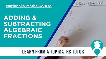 National 5 Maths | Adding & Subtracting Algebraic Fractions