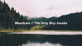 Meadows | The Only Boy Awake [lyrics]