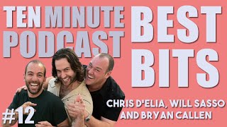 Ten Minute Podcast Best of Compilation | Vol 12 | Chris D'Elia, Bryan Callen and Will Sasso