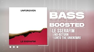 LE SSERAFIM (르세라핌) - No-Return (Into the unknown) [BASS BOOSTED]