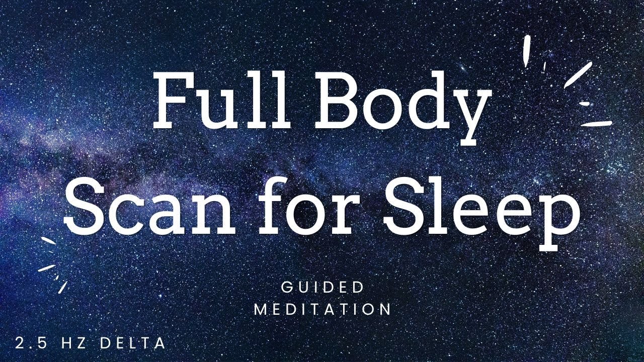 Guided Meditation | Full Body Scan for Sleep - 2.5 Hz Delta Brain Waves ...