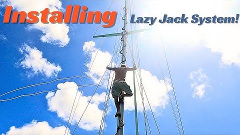 INSTALLING LAZY JACK SYSTEM | HEART KNOT LIFE SAILING | EP 115