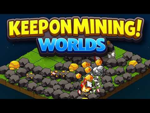 Keep On Mining is BACK WITH MORE! | Keep on Mining! - Worlds