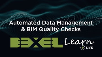 BEXEL Learn Live - Day 01 - Automated Data Management & BIM Quality Checks -  HD