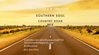 SOUTHERN SOUL COUNTRY ROAD MIX BY DJ DOUBLE X