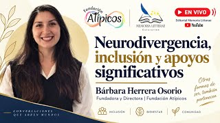 Neurodivergencia y educación: comprender para incluir | Bárbara Herrera – Fundación Atípicos